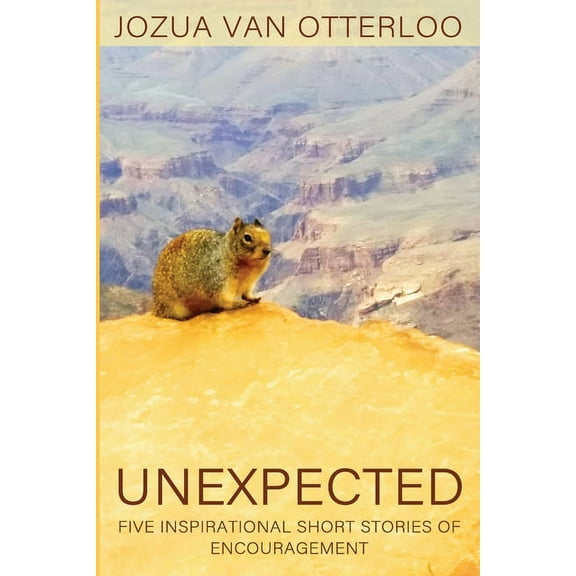 Unexpected: Five Inspirational Short Stories of Encouragement, (Paperback)