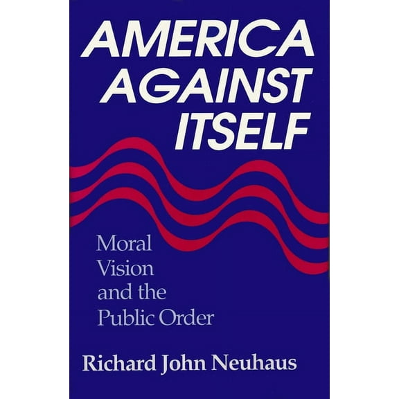 America Against Itself: Moral Vision and the Public Order, (Hardcover)