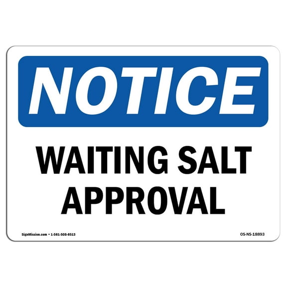 OSHA Notice Sign - Waiting Salt Approval | Plastic Sign | Protect Your Business, Construction Site, Warehouse & Shop Area |  Made in the USA