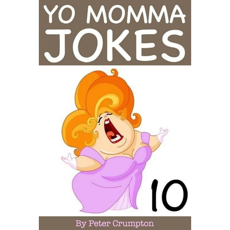 Yo Momma Jokes 10 - eBook (Best Yo Momma So Fat Jokes)
