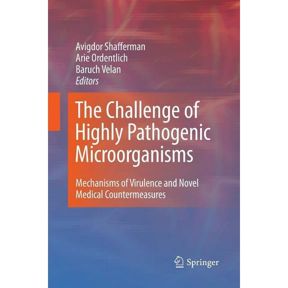 The Challenge of Highly Pathogenic Microorganisms: Mechanisms of Virulence and Novel Medical Countermeasures, (Paperback)