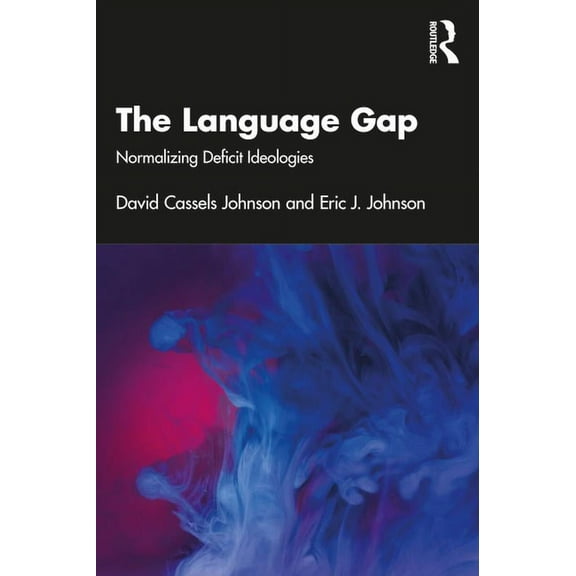 The Language Gap: Normalizing Deficit Ideologies, (Paperback)