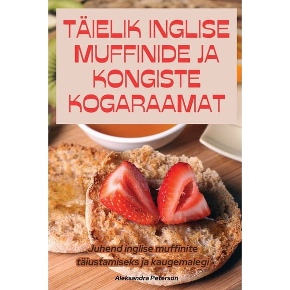 Täielik Inglise Muffinide Ja Kongiste Kogaraamat, (Paperback)
