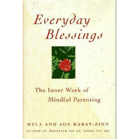 Pre-Owned Everyday Blessings: Inner Work of Mindful Parenting (Hardcover) 0786861762 9780786861767