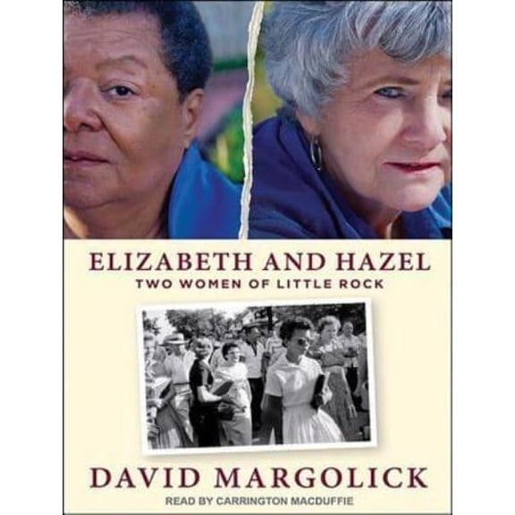 Elizabeth and Hazel : Two Women of Little Rock