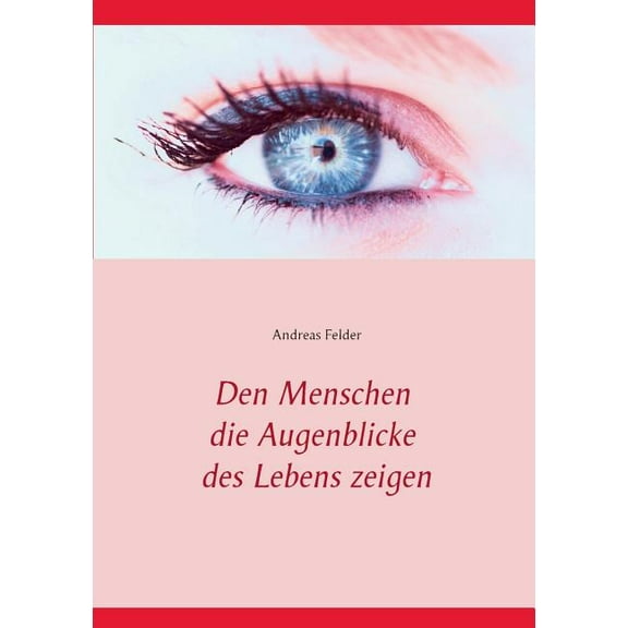 Den Menschen die Augenblicke des Lebens zeigen, (Paperback)