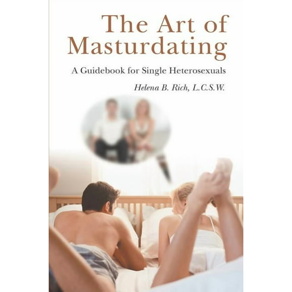 The Art of Masturdating: A Guidebook for Single Heterosexuals, (Paperback)