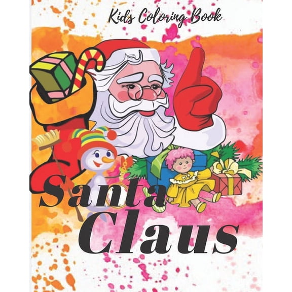 Kids Coloring Book:how to draw and color santa: Coloring Book For Christmas Vocation, Santa Claus Coloring Book, How To draw and color, Coloring Book . Improve Your Childs Skill doing c 1677040335