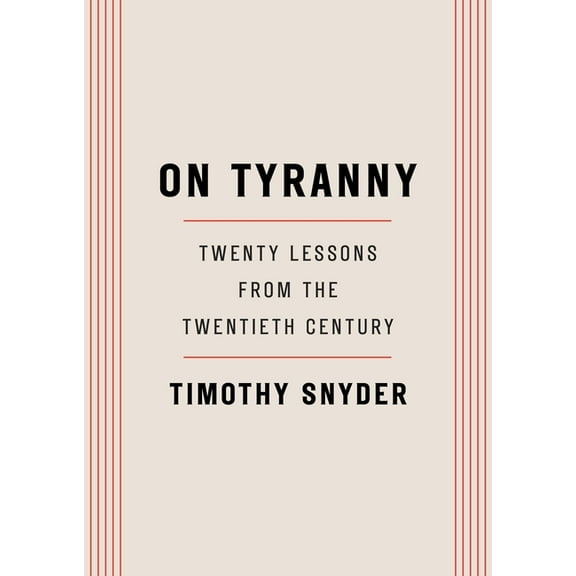 On Tyranny: Twenty Lessons from the Twentieth Century, (Paperback)