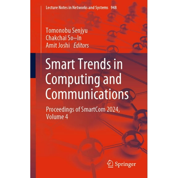 Lecture Notes in Networks and Systems Smart Trends in Computing and Communications: Proceedings of Smartcom 2024, Volume 4, Book 948, (Paperback)