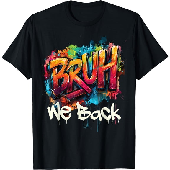 Bruh We Back To School First Day Of Teens T-Shirt