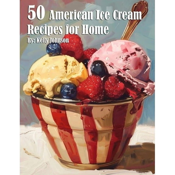 50 American Ice Cream Recipes for Home, (Paperback)