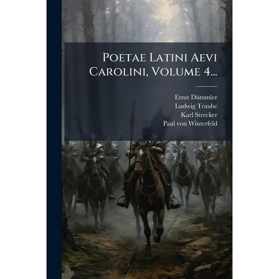 Poetae Latini Aevi Carolini, Volume 4..., (Paperback)