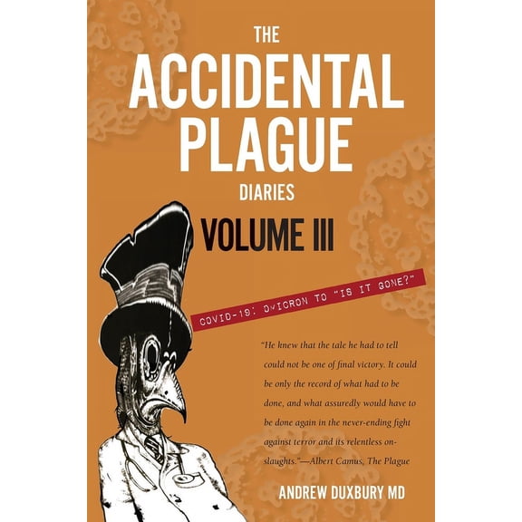 The Accidental Plague Diaries, Volume III: Omicron to "Is it Gone?", (Paperback)