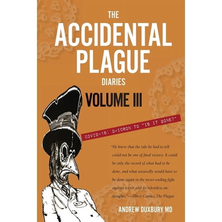 The Accidental Plague Diaries Volume III: Omicron to Is it Gone? (Paperback)