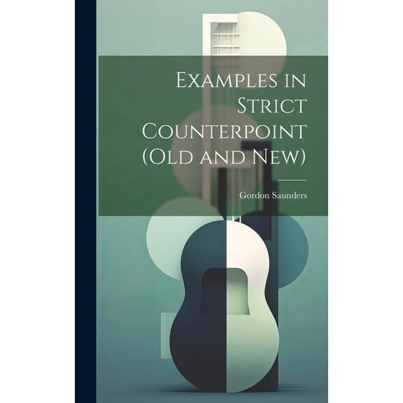 Examples in Strict Counterpoint (old and new) (Hardcover)