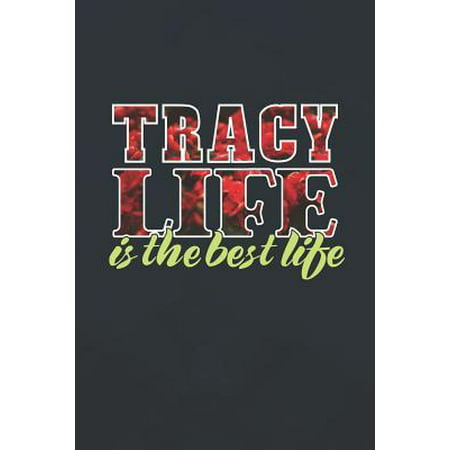 Tracy Life Is The Best Life: First Name Funny Sayings Personalized Customized Names Women Girl Mother's day Gift Notebook Journal (Best Place To Self Publish)