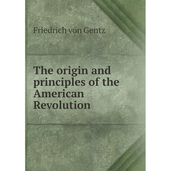 The origin and principles of the American Revolution (Paperback)
