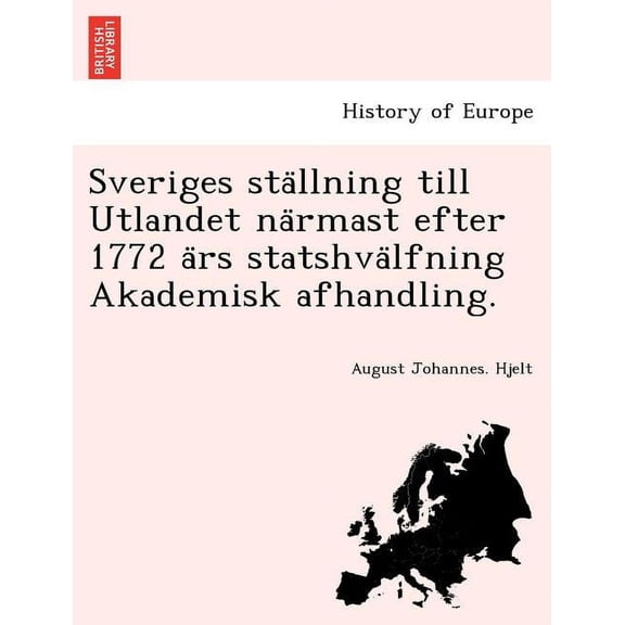 Sveriges Sta Llning Till Utlandet Na Rmast Efter 1772 a RS Statshva Lfning Akademisk Afhandling. (Paperback)