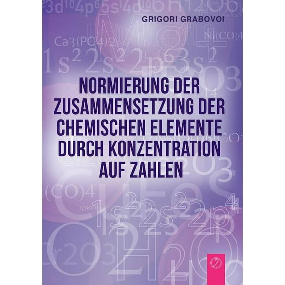 Normierung der Zusammensetzung der chemischen Elemente durch Konzentration auf Zahlen (GERMAN Edition), (Paperback)