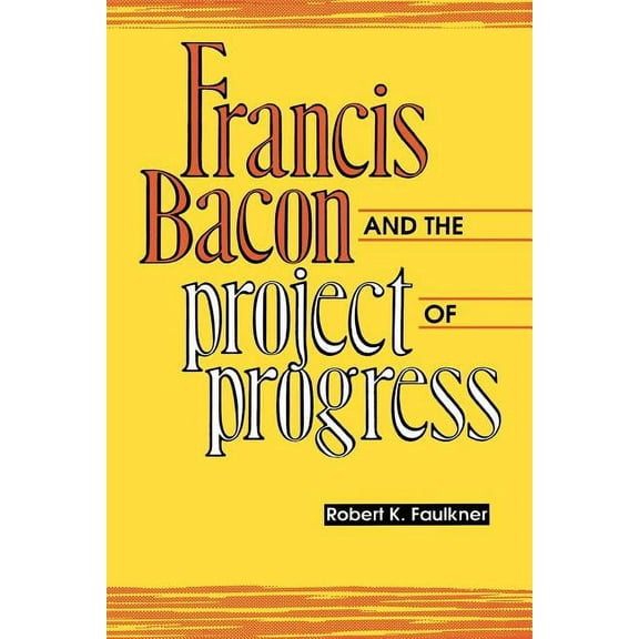 Francis Bacon and the Project of Progress, (Paperback)