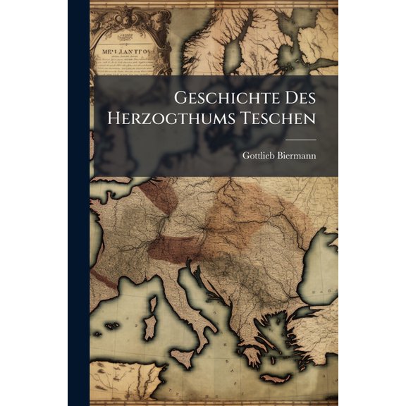 Geschichte Des Herzogthums Teschen (Paperback)
