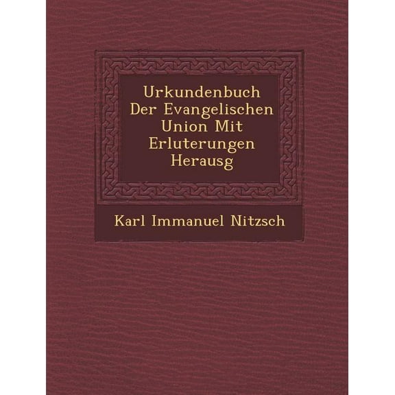 Urkundenbuch Der Evangelischen Union Mit Erl Uterungen Herausg Paperback
