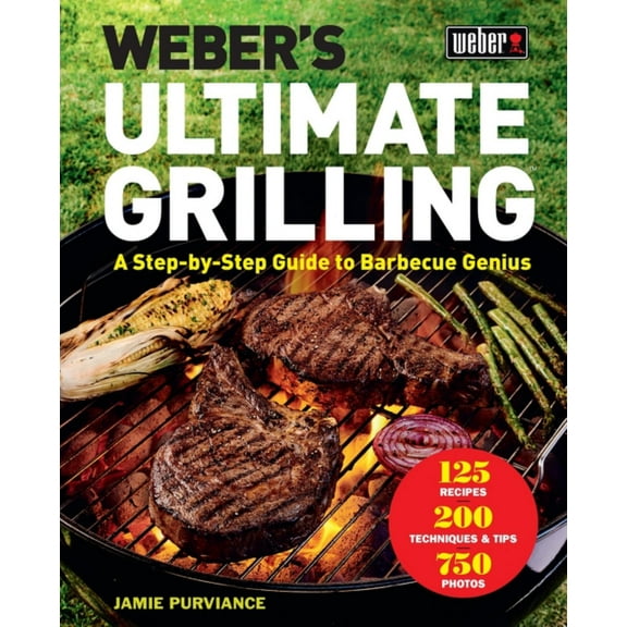 Weber's Ultimate Grilling: A Step-By-Step Guide to Barbecue Genius (Hardcover)