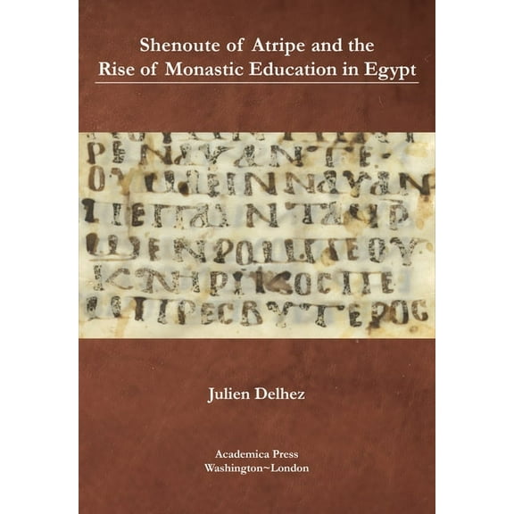 Shenoute of Atripe and the Rise of Monastic Education in Egypt, (Hardcover)