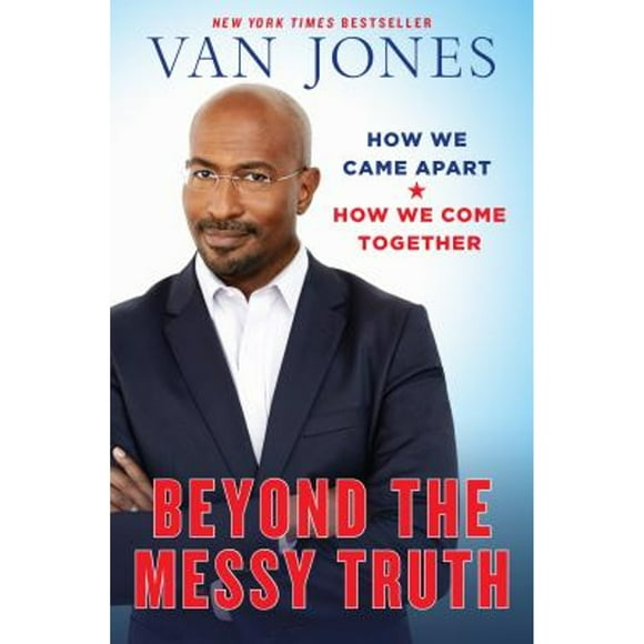 Pre-Owned Beyond the Messy Truth: How We Came Apart, How We Come Together (Hardcover 9780399180026) by Van Jones
