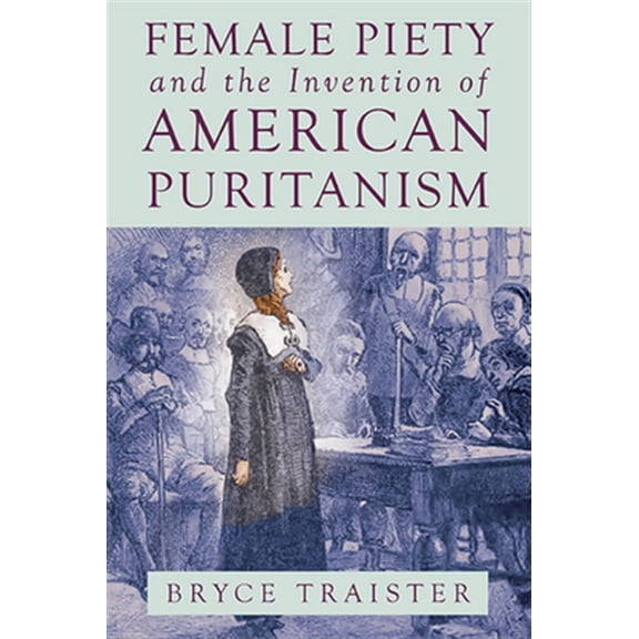 Pre-Owned Literature, Religion, & Postsecular Stud: Female Piety and the Invention of American Puritanism (Paperback)