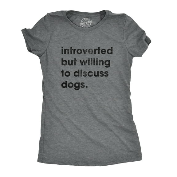 Womens Introverted But Willing to Discuss Dogs T Shirt Sarcastic Puppy Lover Tee Womens Graphic Tees