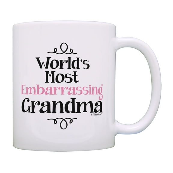 ThisWear Grandma Gifts World's Most Embarrassing Grandma Coffee Cup Grandmother Coffee Mug Grandma