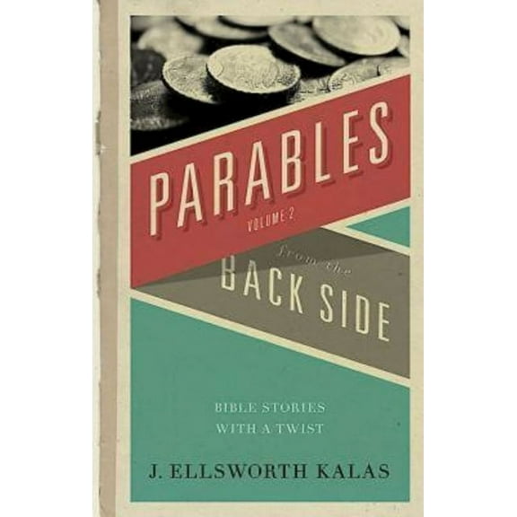 Parables from the Back Side Volume 2: Bible Stories with a Twist, (Paperback)