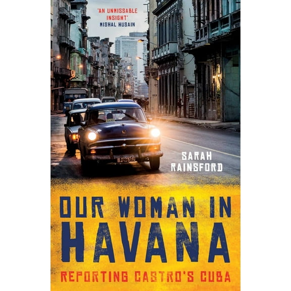 Our Woman in Havana : Reporting Castro's Cuba (Hardcover)