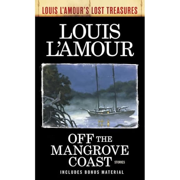 Pre-Owned Off the Mangrove Coast (Louis L'Amour's Lost Treasures): Off the Mangrove Coast (Louis L'Amour's Lost Treasures): Stories (Mass Market Paperback) 0525486305 9780525486305