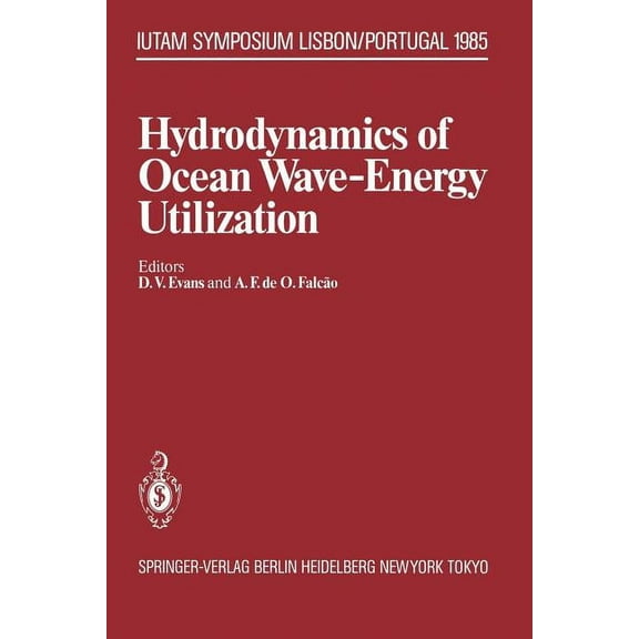 Iutam Symposia Hydrodynamics of Ocean Wave-Energy Utilization: Iutam Symposium Lisbon/Portugal 1985, (Paperback)