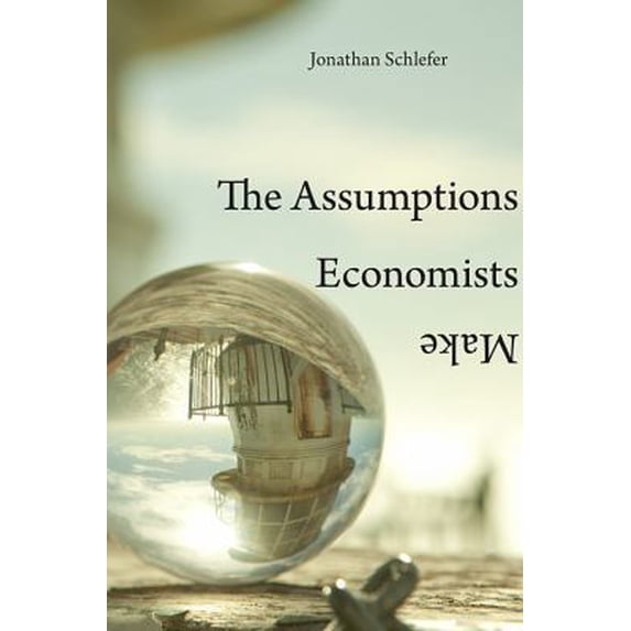 Pre-Owned The Assumptions Economists Make (Hardcover) 0674052269 9780674052260