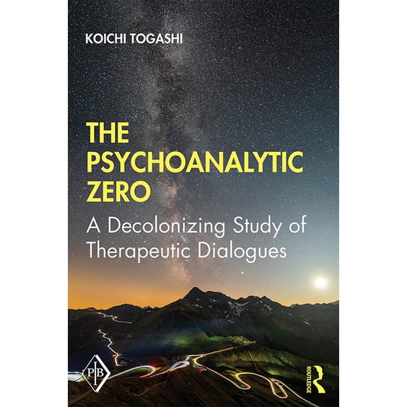 Psychoanalytic Inquiry Book The Psychoanalytic Zero: A Decolonizing Study of Therapeutic Dialogues, (Paperback)