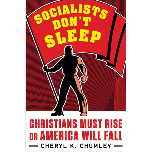 Socialists Don't Sleep: Christians Must Rise or America Will Fall, (Hardcover)