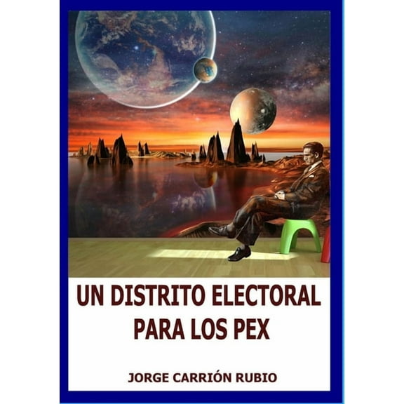 Un Distrito Electoral Para Los Pex, (Paperback)