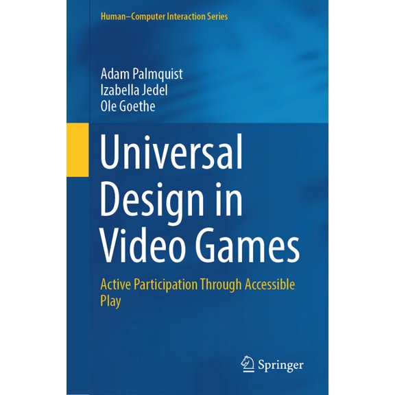 Human-Computer Interaction Universal Design in Video Games: Active Participation Through Accessible Play, (Hardcover)