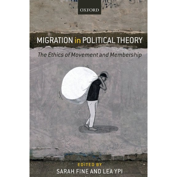 Migration in Political Theory: The Ethics of Movement and Membership, (Paperback)
