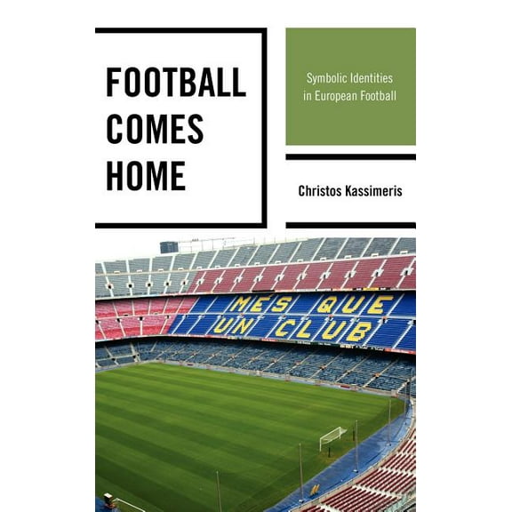Football Comes Home: Symbolic Identities in European Football, (Hardcover)