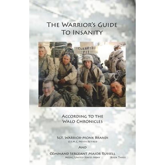 Pre-Owned The Warrior's Guide to Insanity: According to the Walo Chronicles (Paperback) 099100650X 9780991006502