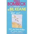 thumbnail image 1 of Pre-Owned Just Wait till You Have a Child of Your Own Paperback, 1 of 1