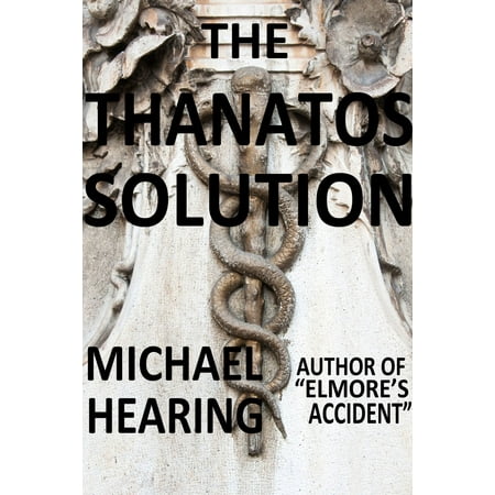The Thanatos Solution: A Cautionary Tale about the Near Dystopian Future -