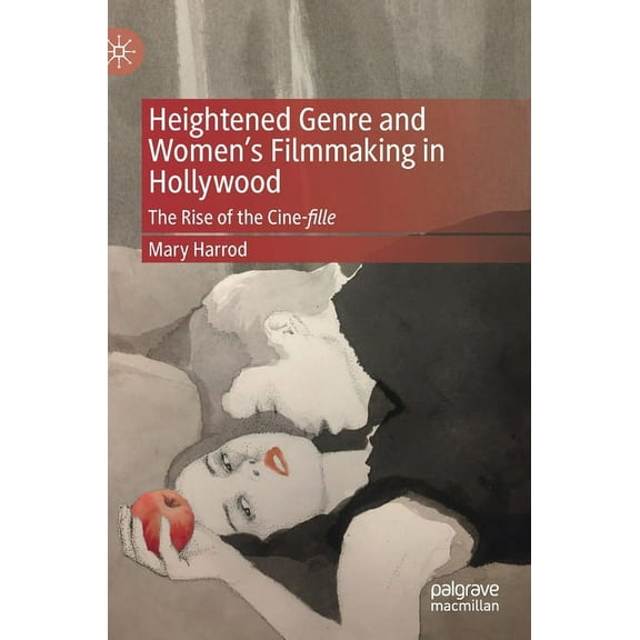 Heightened Genre and Women's Filmmaking in Hollywood: The Rise of the Cine-Fille, (Hardcover)