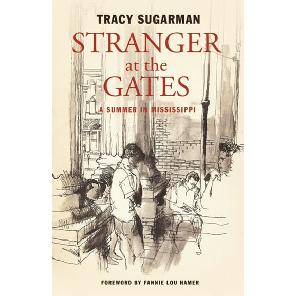 Stranger at the Gates : A Summer in Mississippi