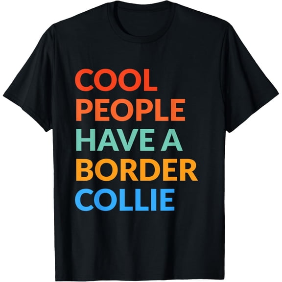 Cool People Have A Border Collie Funny Dog T-Shirt